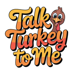 Talk turkey to me cute cartoon turkey with thanksgiving phrase
