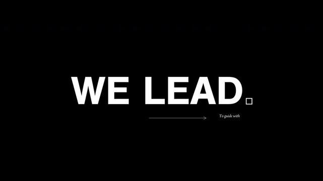 Black and white animated typography of the phrase &ldquo;We create. We inspire. We lead.&rdquo; in bold cinematic dictionary style. 