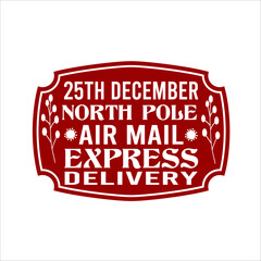  25th December North Pole Air Mail Express Delivery Christmas Shirt Design vector merry Christmas; December; Red; Custom