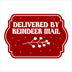 Delivered By Reindeer Mail  Christmas Shirt Design vector merry Christmas; December; Red; Custom