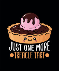 Treacle Tart T-Shirt Design Graphic Design. Funny Treacle Tart T-Shirt Design. Cute Treacle Tart Design. Sweet Dessert Quote Graphic for Food Lovers