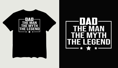 Dad the man the myth the legend t-shirt design for t-shirt quotes or poster svg printable cut file