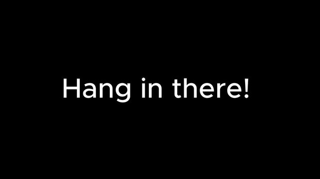 Uplifting "Hang in There!" Encouragement Text Animation