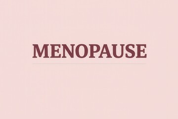 Menopause word in bold serif typography on a pink background. Women's health and aging concept. Informational poster with copy space