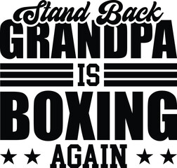 Hilarious grandpa boxing quote for the ultimate fighting fan, perfect for t-shirts, mugs and gifts for family who loves a laugh and a good time