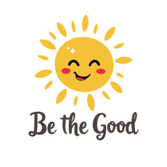 Be the Good, kawaii sun vector
