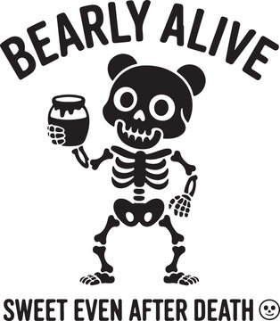 Black bear holding honey jar with text Bearly Alive Sweet Even After bear skeleton honey pot