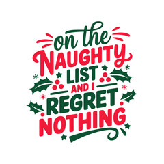 Christmas t shirt design, on the naughty list and i regret nothing t shirt design