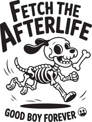 Fototapeta premium Cartoon dog running with bone and text Fetch the Afterlife Good Boy Forever illustration