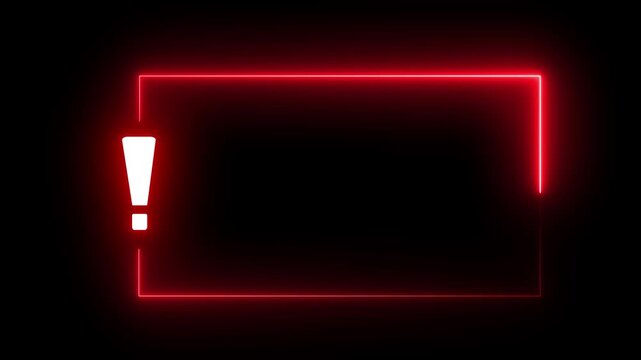 Red Neon Exclamation Mark and Rectangle Border on Black Background warning alert