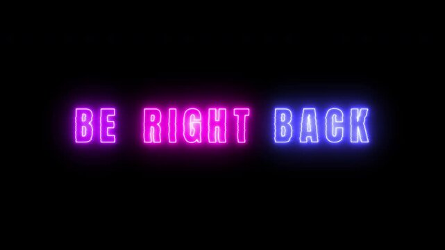 Be Right Back � Vibrant Neon Sign with Glowing Effect