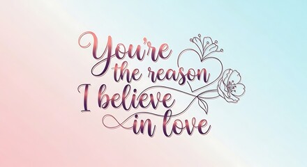 Romantic Love Quote with Floral Heart Design on Pastel Background.
