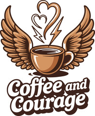 Inspirational coffee and courage typography design for t shirts isolated on white background