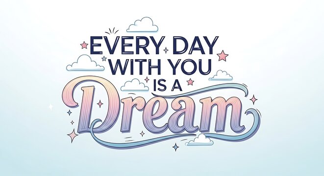 Every Day With You Is A Dream Inspirational Quote.