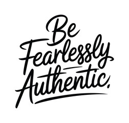 “Be Fearlessly Authentic Quote Design”