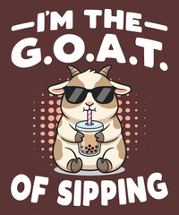 I’m the G.O.A.T. of Sipping – funny cool goat drinking bubble tea kawaii vector illustration with sunglasses and pun typography, perfect for cute t-shirt designs, animal lovers, and boba tea fans
