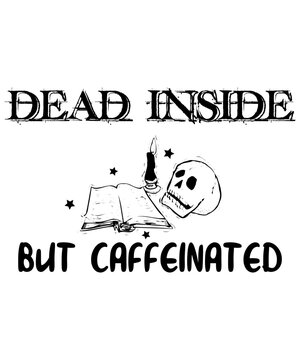 Dead Inside But Caffeinated SVG File  