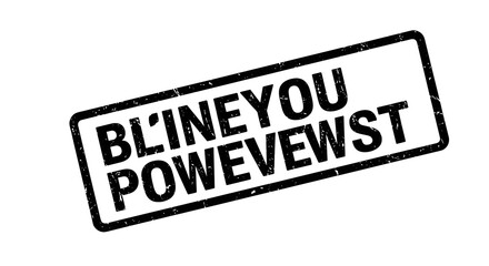 A black, grunge-style, distressed rubber stamp with uppercase text "BL'INEYOU POWEVEWST" on white background