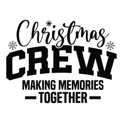 making memories together christmas crew 2025