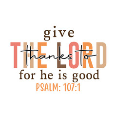 give thanks to the lord for he is good psalm