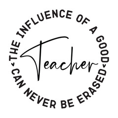teacher the influence of a good can never be erased