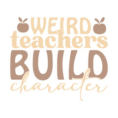 weird teachers build character