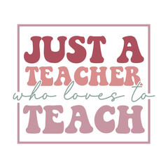 just a teacher who loves to teach