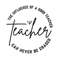 the influence of a good teacher can never erased