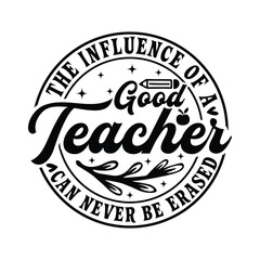 the influence of a good teacher can never be erased