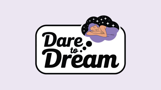 Dare to dream text in black with a sleeping person in a dream bubble on a light purple background