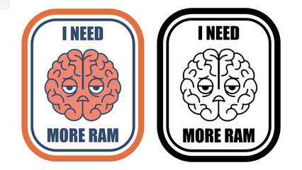 Tired Brain Sticker &ndash; Funny &ldquo;I Need More RAM&rdquo; Quote, Exhausted Brain Character Vector Illustration for Tech and Work Burnout Humor