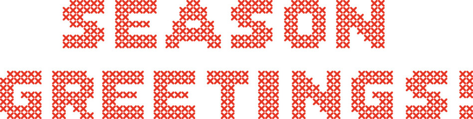 Vector text "SEASON GREETINGS!" rendered in a decorative cross-stitch pattern. Ideal for holiday greeting cards and winter design projects