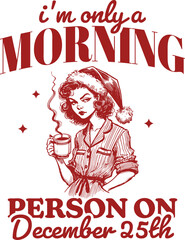 Vintage-style Christmas design with happy child holding a present and the phrase “I'm Only a Morning Person on December 25th,” humorous festive graphic for holiday gift lovers