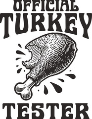 Funny Thanksgiving design with bitten turkey leg and phrase “Official Turkey Tester,” vintage sketch-style food humor perfect for family dinners and meat lovers