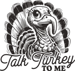 Funny Thanksgiving illustration of flirty cartoon turkey with the phrase “Talk Turkey to Me,” playful holiday pun design in hand-drawn vintage style