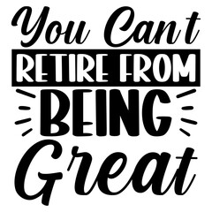 You can't retire from being great