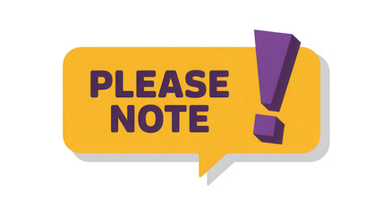 Yellow speech bubble with purple exclamation mark and please note text isolated on transparent background