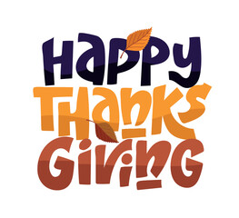 Happy ThanksGiving - Give Thanks - Be Grateful - cute hand drawn doodle lettering. For t-shirt print, mug, bag. 100% hand drawn vector