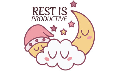 Adorable cartoon illustration with the motivational quote “Rest is Productive,” featuring cute sleeping moon, cloud, and star characters. Perfect for self-care designs, wellness graphics, bedtime art 