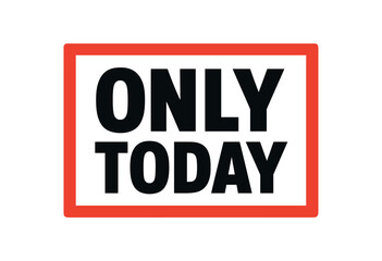 Obraz premium Flat vector banner design text ONLY TODAY bold font red and black palette rectangular badge isolated on white