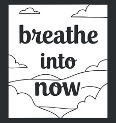 Fototapeta premium A calming illustration featuring the phrase breathe into now surrounded by clouds and hills.