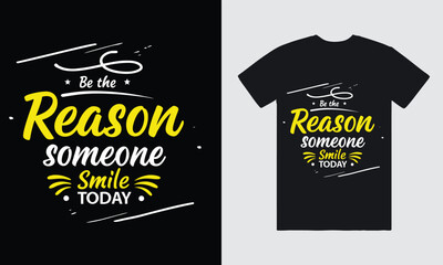 Typography t-shirt design Be the Reason Someone Smile today,  inspirational quotes t-shirt design vector quotes lettering t shirt design for print 