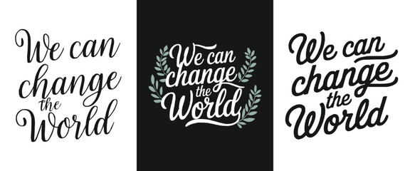 Inspirational We Can Change the World calligraphy typography with decorative leaves for motivational poster and graphic design