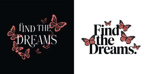 Elegant typography Find the Dreams with pink butterflies for inspirational quote art and feminine fashion design