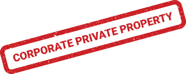 Distressed grunge rubber stamp vector featuring the official phrase Corporate Private Property for sensitive documents