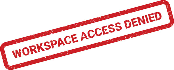 A distressed rubber stamp vector illustration displaying the message Workspace Access Denied for security notices