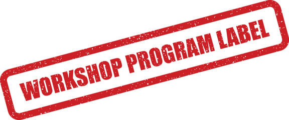 Grungy rectangular rubber stamp icon featuring the distinct phrase Workshop Program Label for categorization