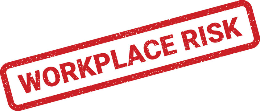 Grungy red rubber stamp with WORKPLACE RISK text, signifying potential dangers or safety concerns