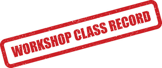 Red rectangular distressed rubber stamp marking text reading WORKSHOP CLASS RECORD for official document notation