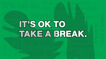 It’s OK to take a break. inspirational green vector illustration. calm leaf background typography design